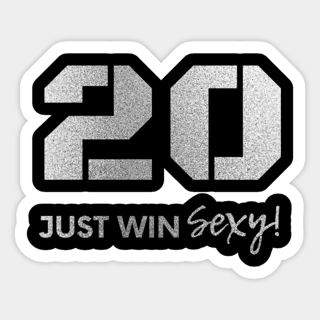 Just Win Sexy! #20 Sticker by Raiders Gear - TEEPUBLIC